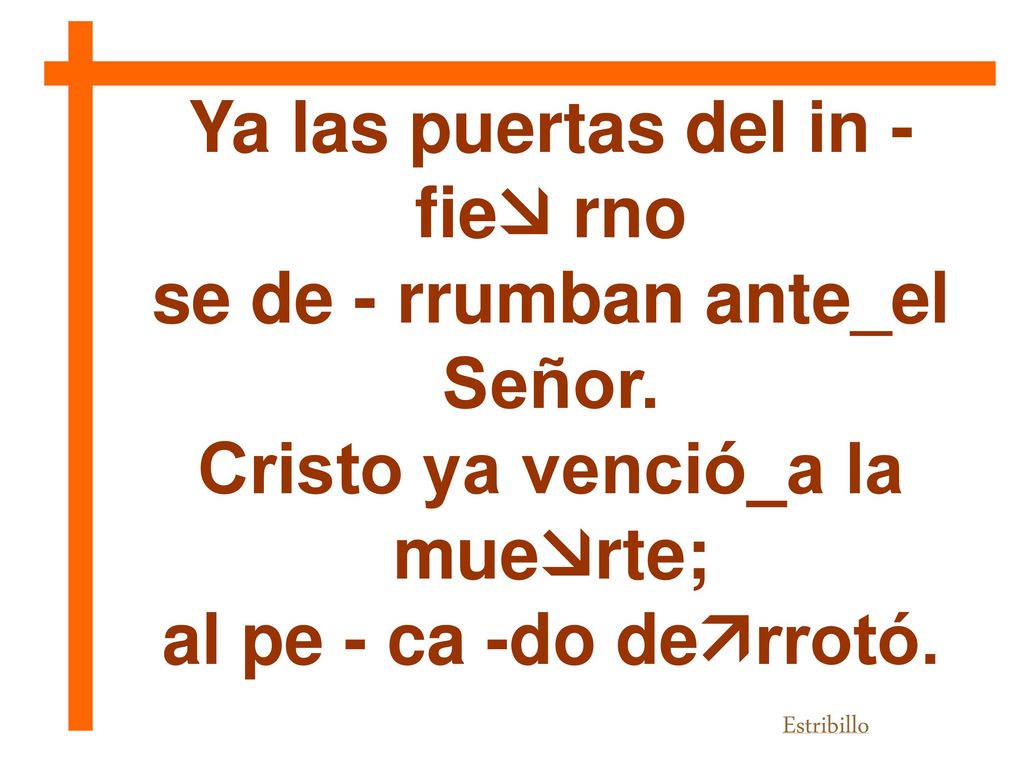 Ya las puertas del in - fie rno se de - rrumban ante_el Señor.