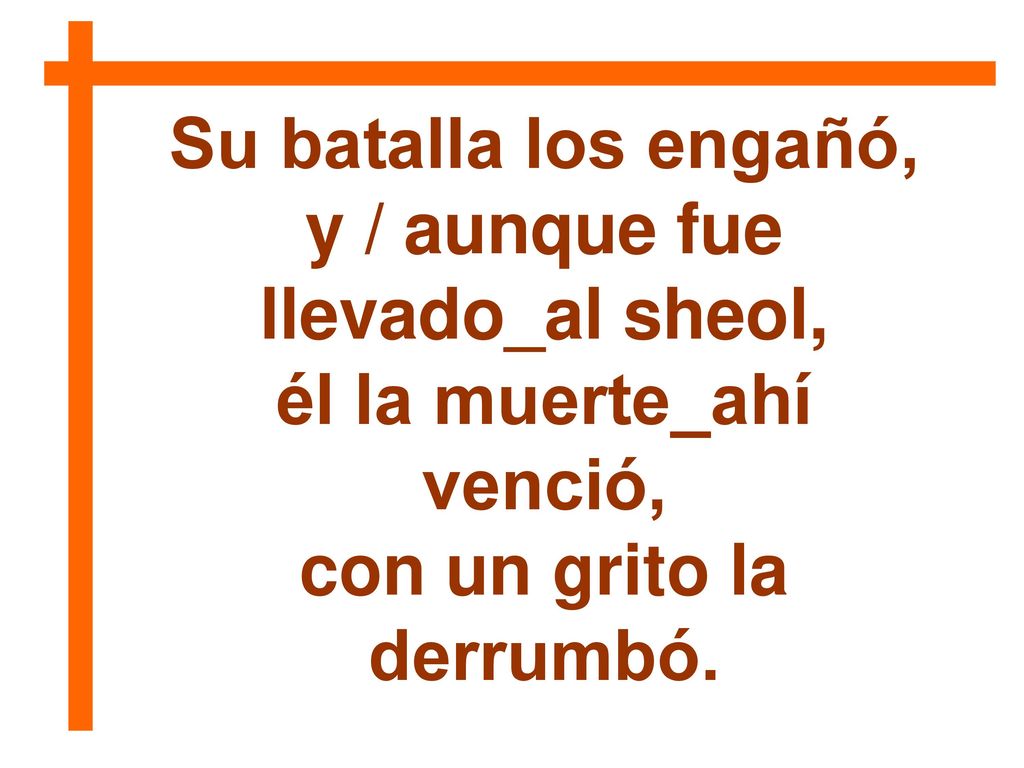 y / aunque fue llevado_al sheol, él la muerte_ahí venció,