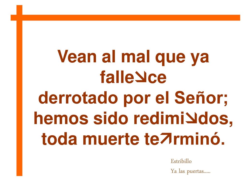 Vean al mal que ya fallece derrotado por el Señor;