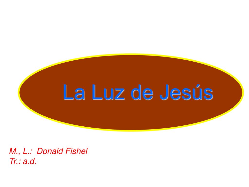 La Luz de Jesús M., L.: Donald Fishel Tr.: a.d.