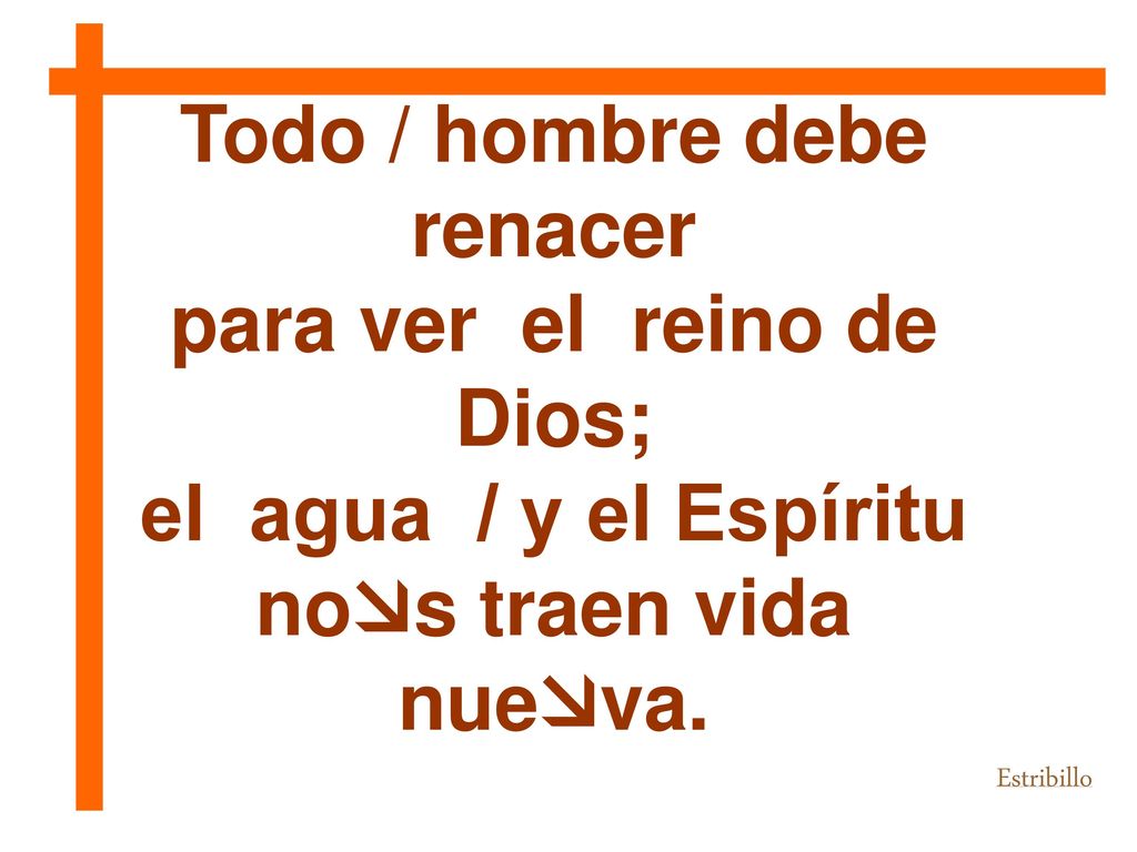 Todo / hombre debe renacer para ver el reino de Dios;