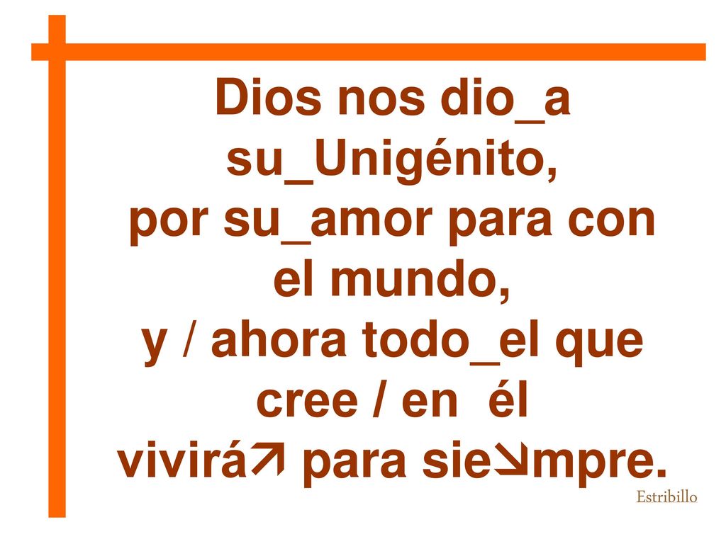 Dios nos dio_a su_Unigénito, por su_amor para con el mundo,