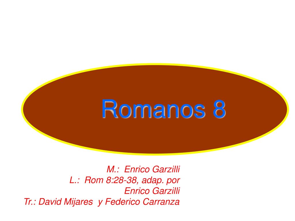 Romanos 8 M.: Enrico Garzilli L.: Rom 8:28-38, adap. por