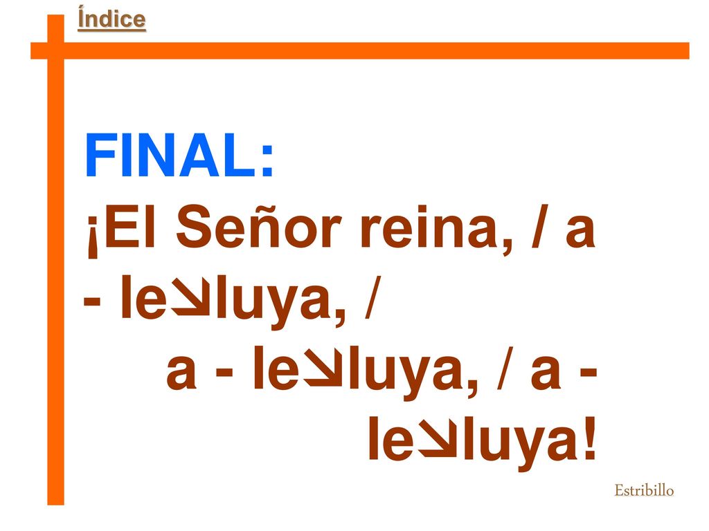 ¡El Señor reina, / a - leluya, / a - leluya, / a - leluya!