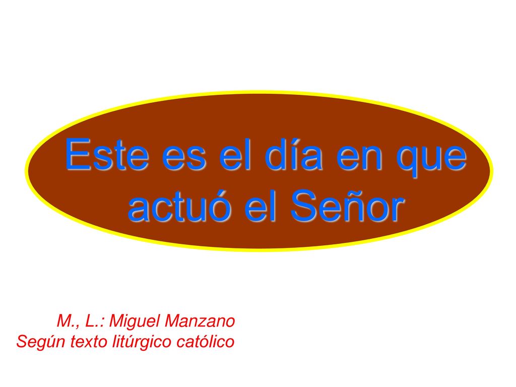 Este es el día en que actuó el Señor