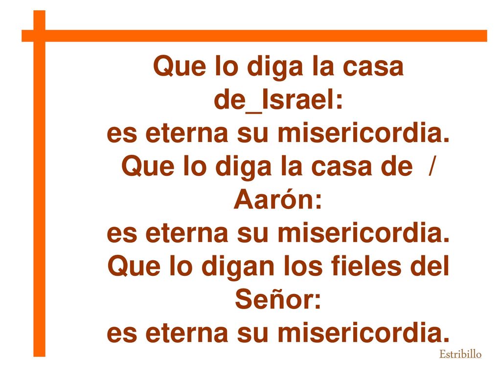 Que lo diga la casa de_Israel: es eterna su misericordia.