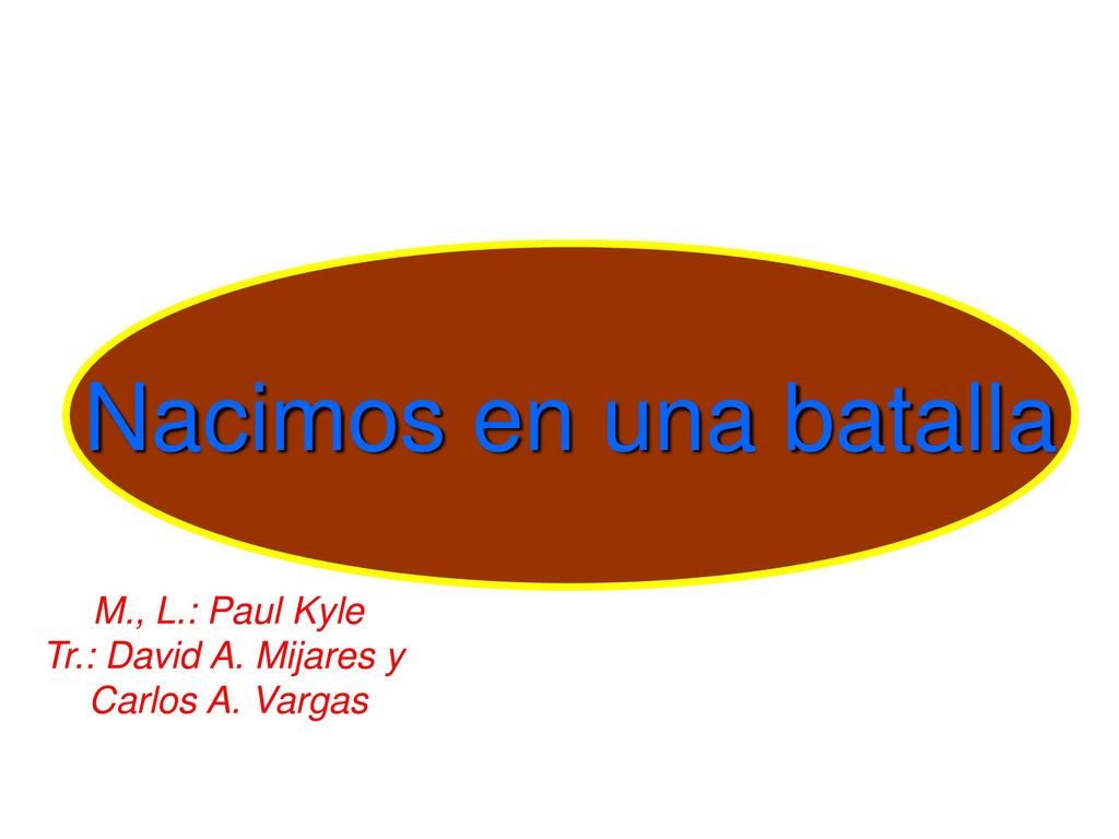 Nacimos en una batalla M., L.: Paul Kyle Tr.: David A. Mijares y