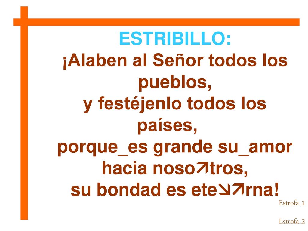¡Alaben al Señor todos los pueblos, y festéjenlo todos los países,