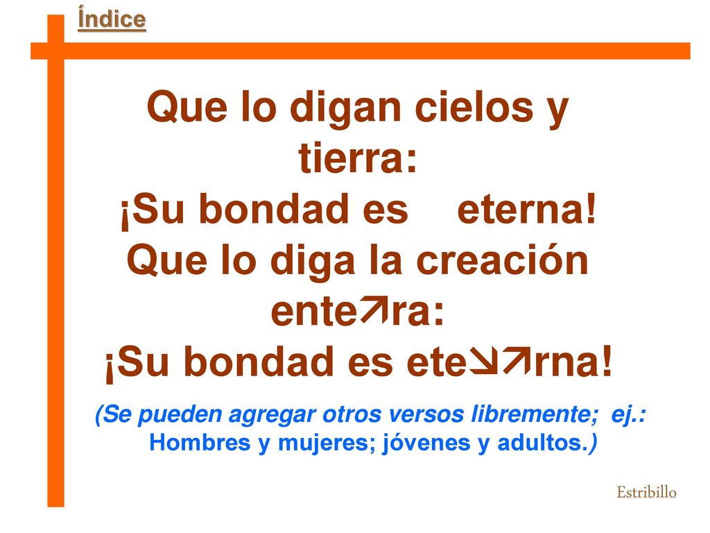 Que lo digan cielos y tierra: ¡Su bondad es eterna!