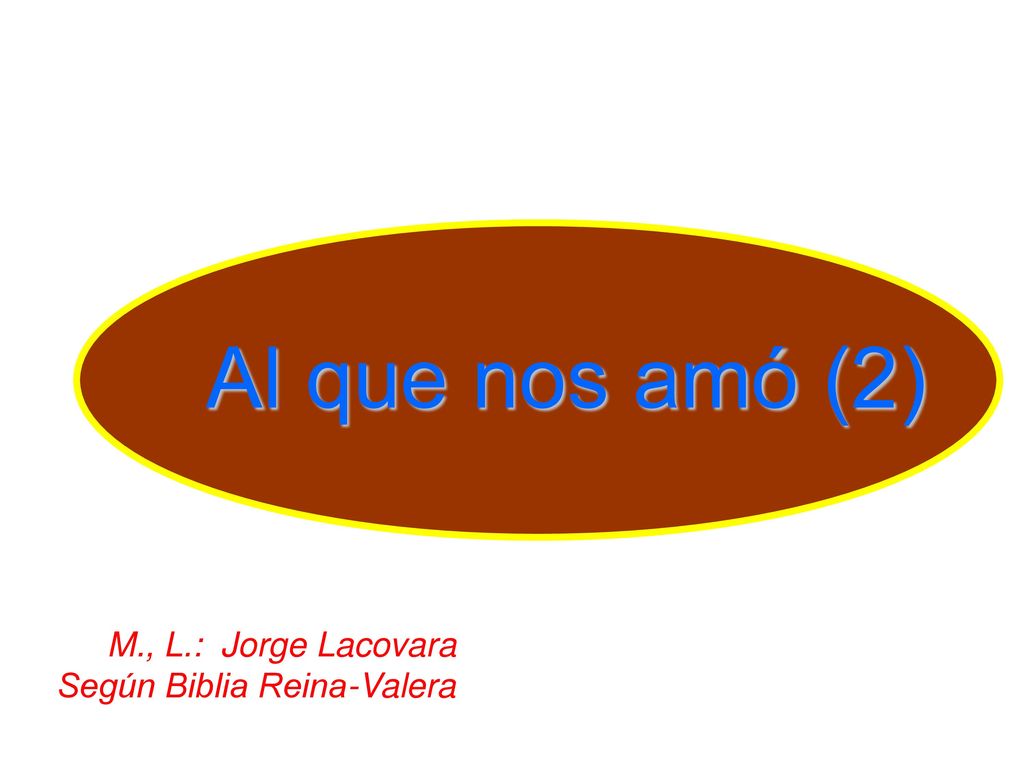 Al que nos amó (2) M., L.: Jorge Lacovara Según Biblia Reina-Valera