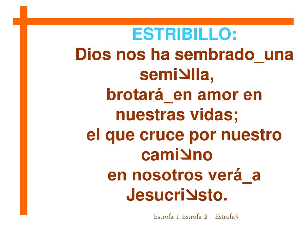 Dios nos ha sembrado_una semilla, brotará_en amor en nuestras vidas;