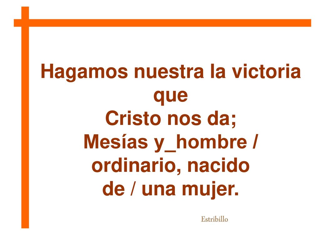 Hagamos nuestra la victoria que Mesías y_hombre / ordinario, nacido