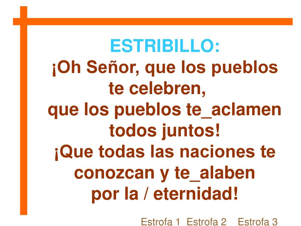 ¡Oh Señor, que los pueblos te celebren, que los pueblos te_aclamen