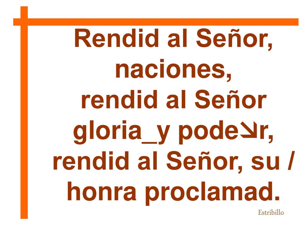 Rendid al Señor, naciones, rendid al Señor gloria_y poder,