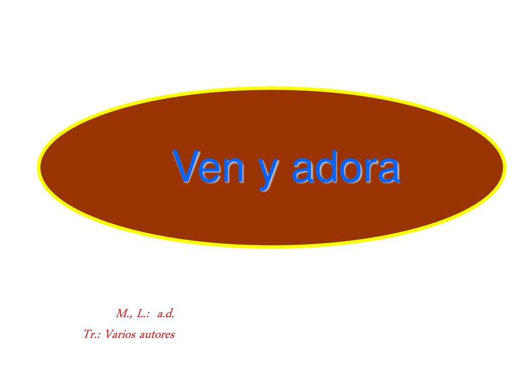Ven y adora M., L.: a.d. Tr.: Varios autores