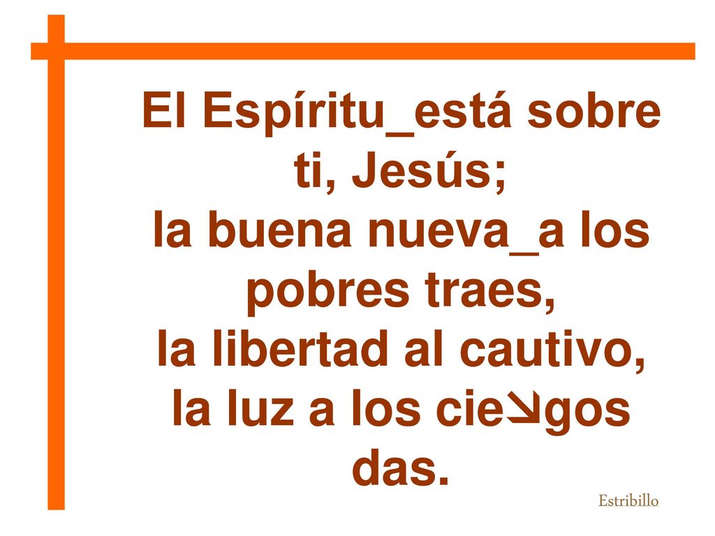 El Espíritu_está sobre ti, Jesús; la buena nueva_a los pobres traes,