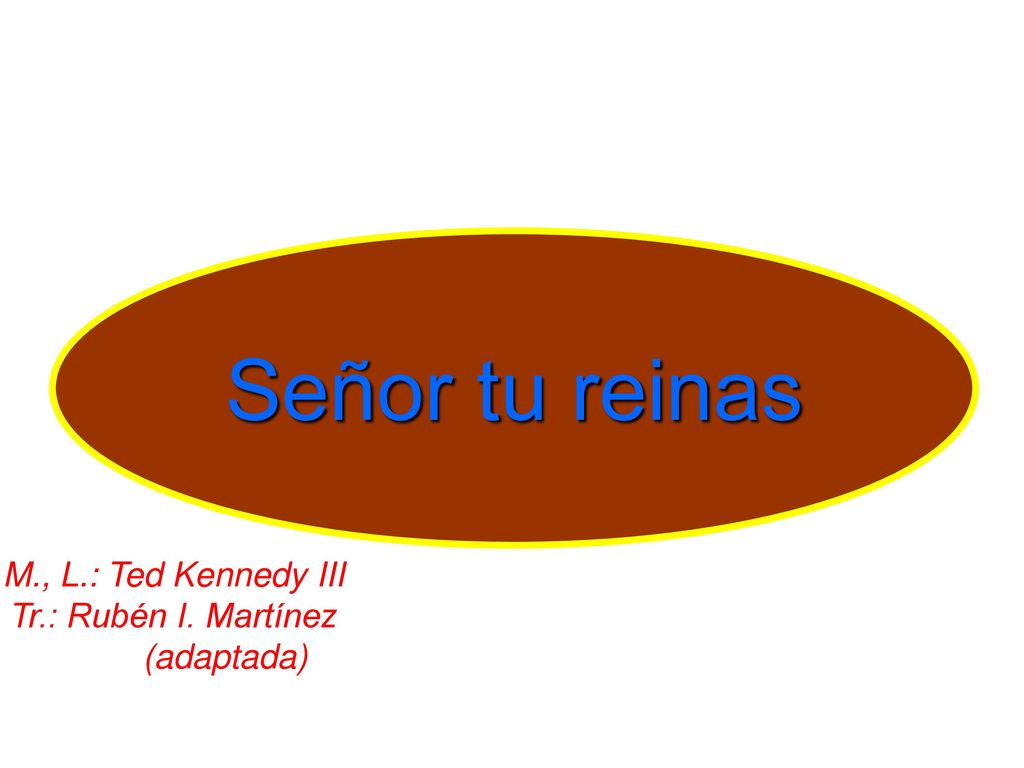 Señor tu reinas M., L.: Ted Kennedy III Tr.: Rubén I. Martínez