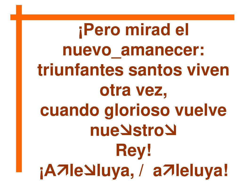 ¡Pero mirad el nuevo_amanecer: triunfantes santos viven otra vez,