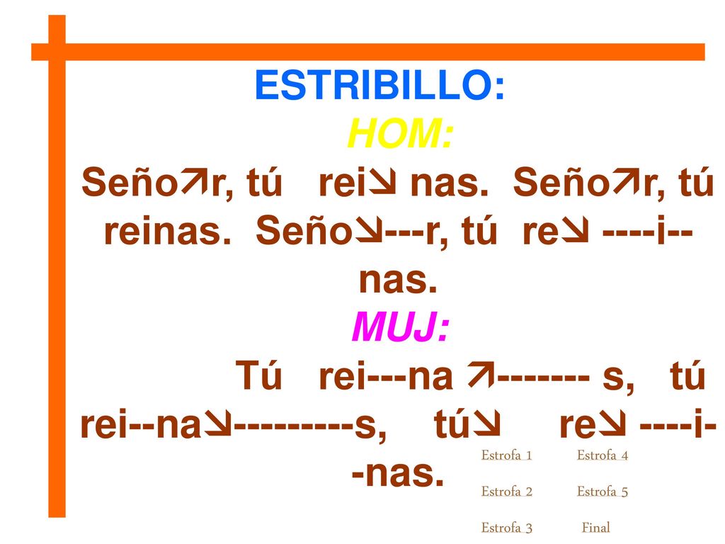 Señor, tú rei nas. Señor, tú reinas. Seño---r, tú re ----i--nas.