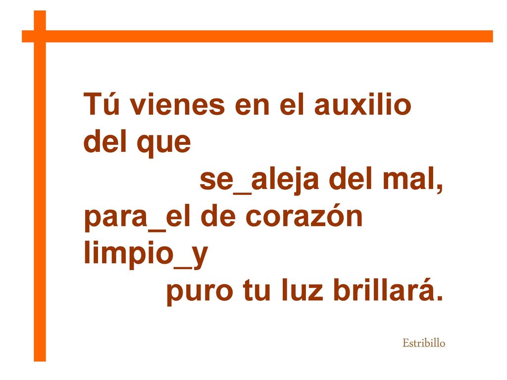 Tú vienes en el auxilio del que se_aleja del mal,