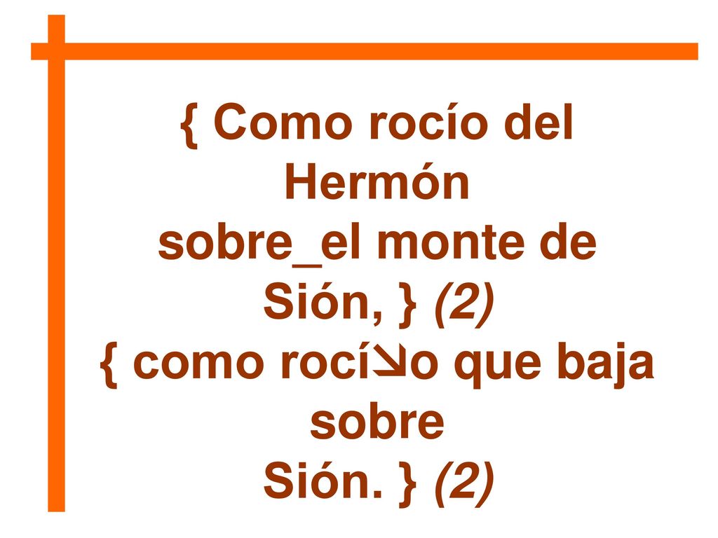 sobre_el monte de Sión, } (2) { como rocío que baja sobre