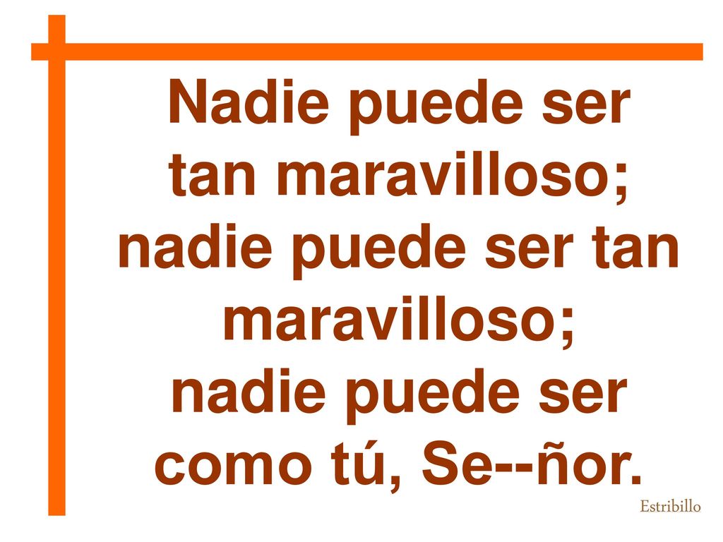 Nadie puede ser tan maravilloso; nadie puede ser tan maravilloso;