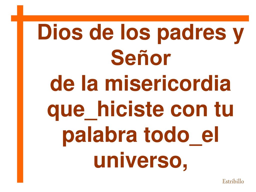 Dios de los padres y Señor que_hiciste con tu palabra todo_el