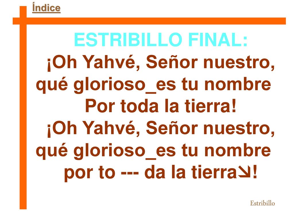 ¡Oh Yahvé, Señor nuestro, qué glorioso_es tu nombre