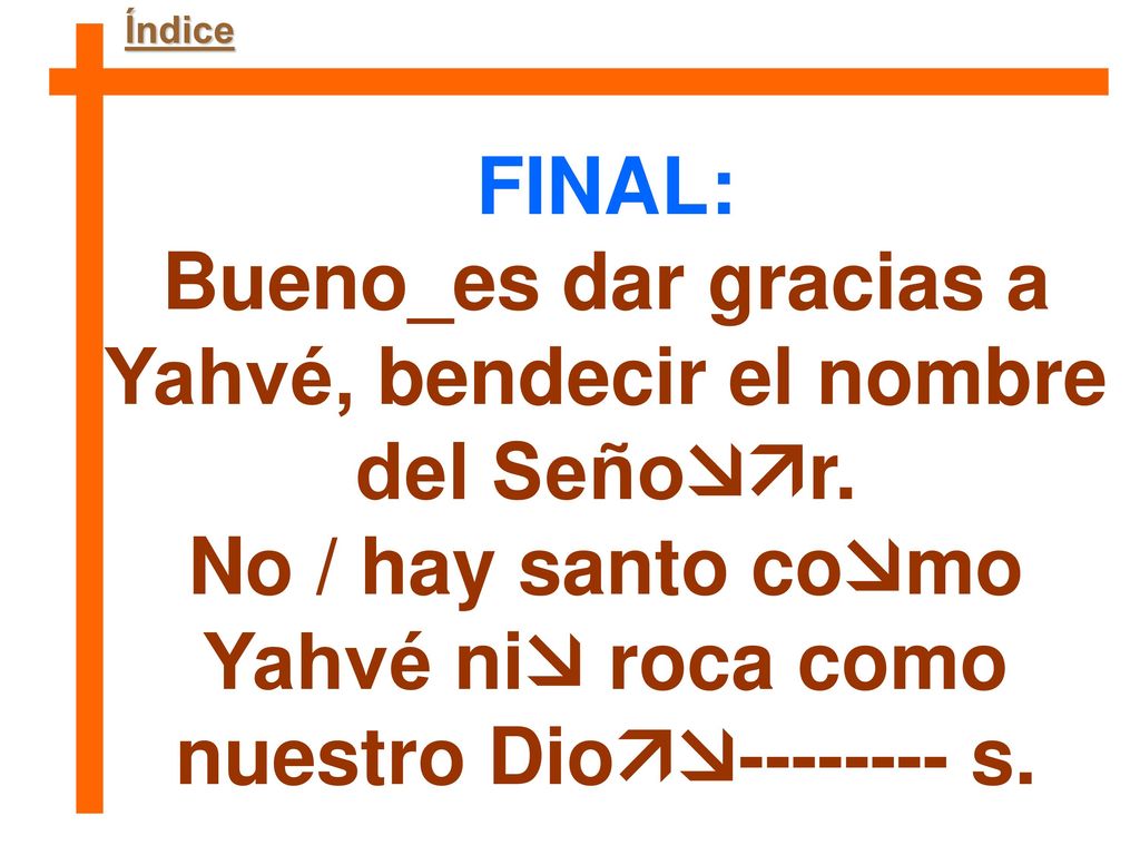 Bueno_es dar gracias a Yahvé, bendecir el nombre del Señor.