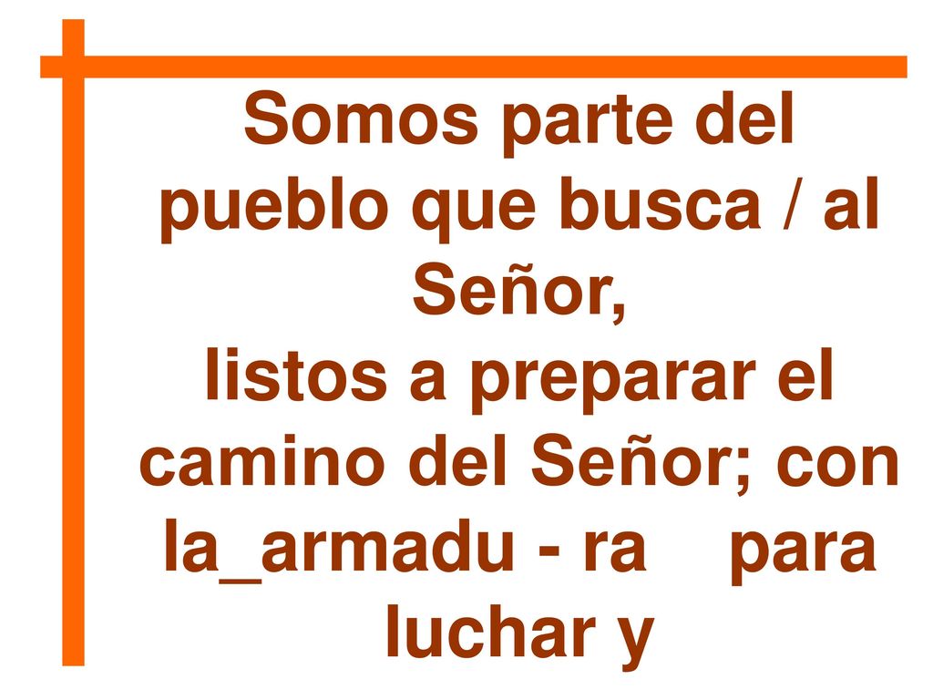 Somos parte del pueblo que busca / al Señor,