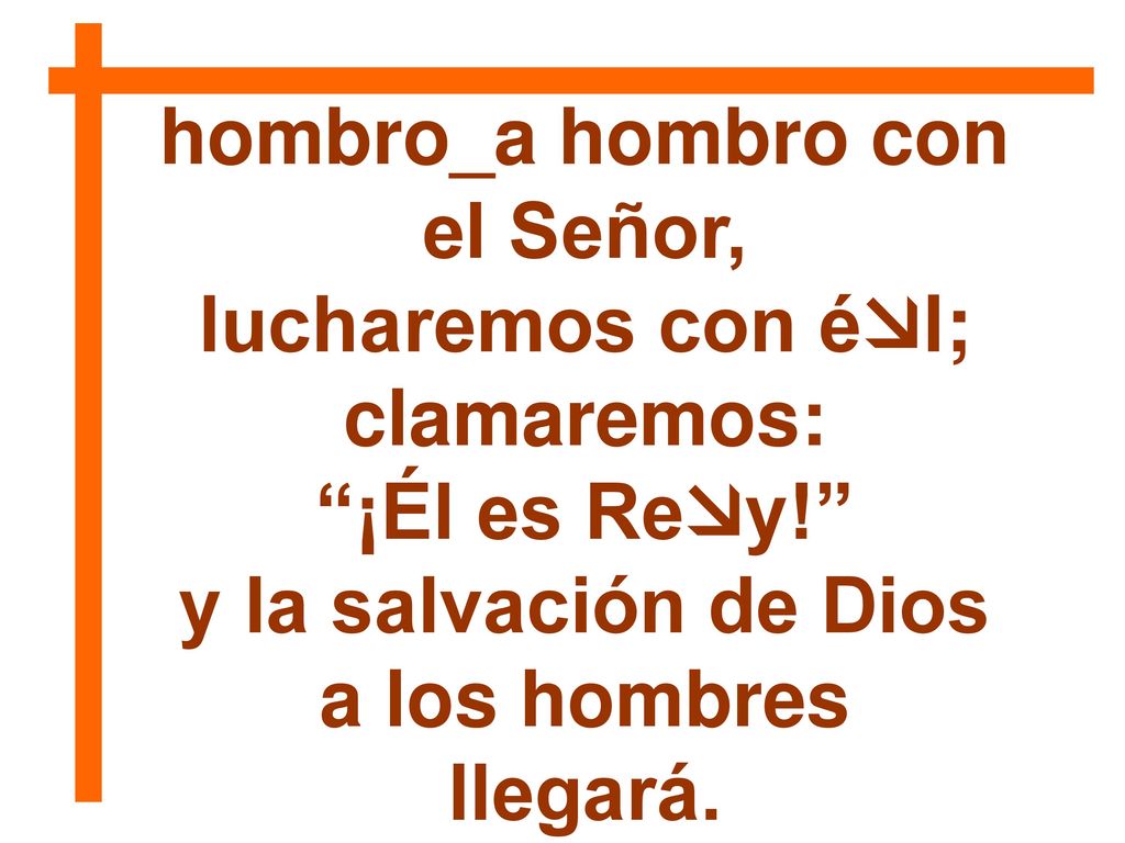 hombro_a hombro con el Señor, lucharemos con él; clamaremos: