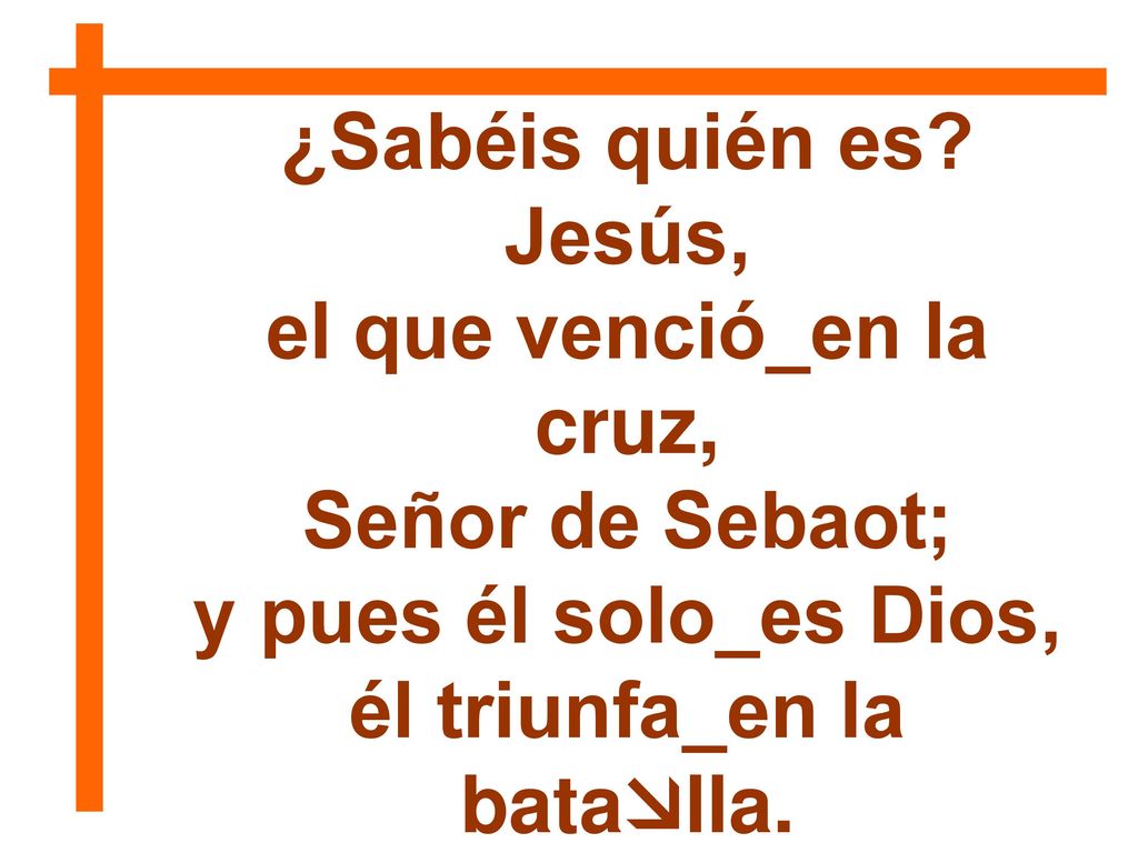 el que venció_en la cruz, él triunfa_en la batalla.