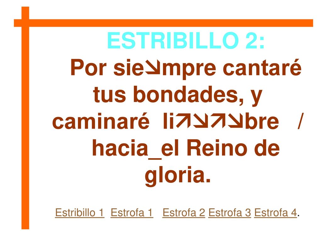Por siempre cantaré tus bondades, y caminaré libre /