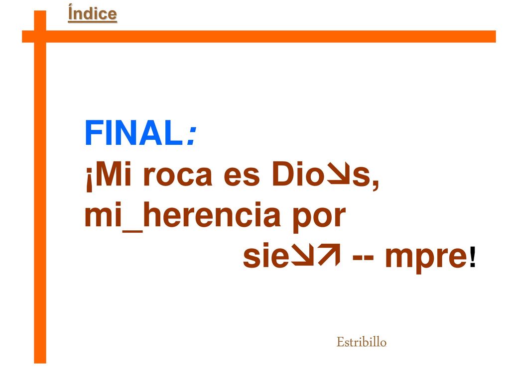 ¡Mi roca es Dios, mi_herencia por sie -- mpre!