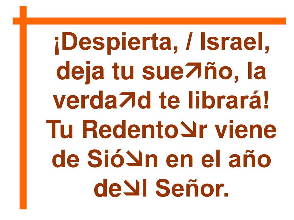 ¡Despierta, / Israel, deja tu sueño, la verdad te librará!