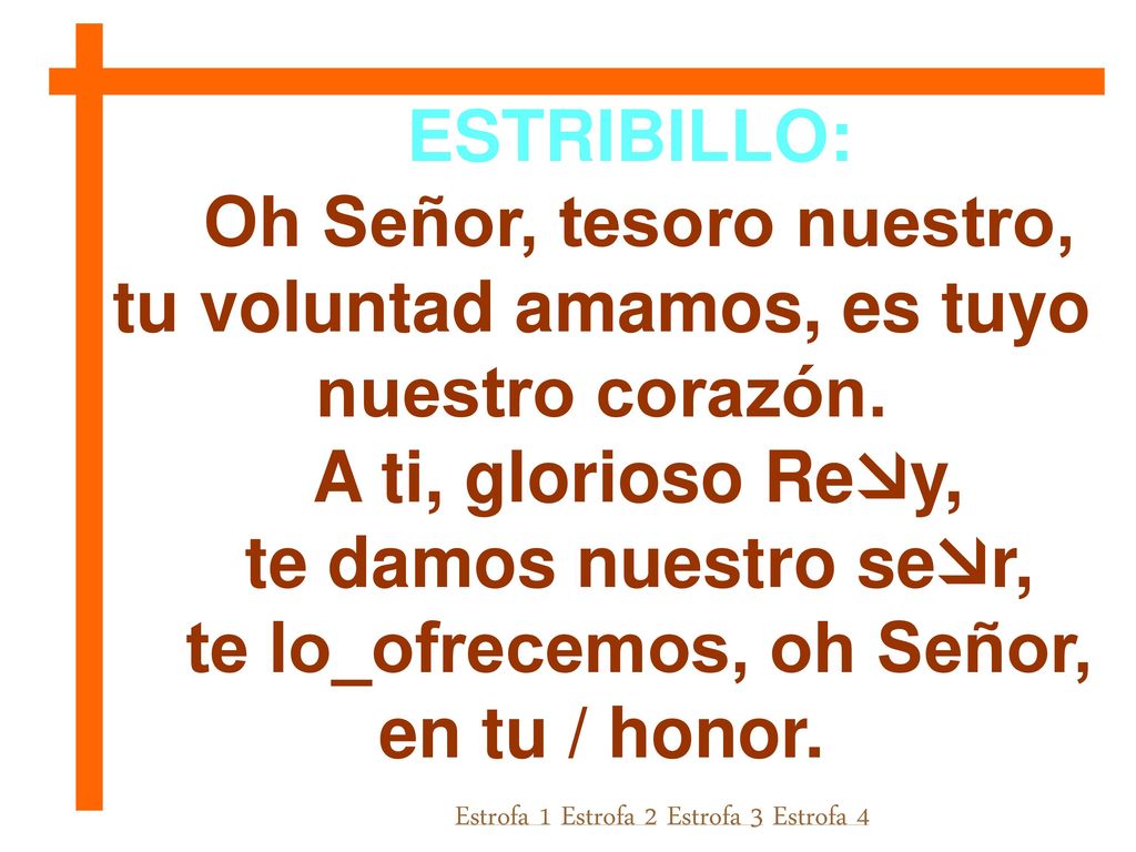 Oh Señor, tesoro nuestro, tu voluntad amamos, es tuyo nuestro corazón.