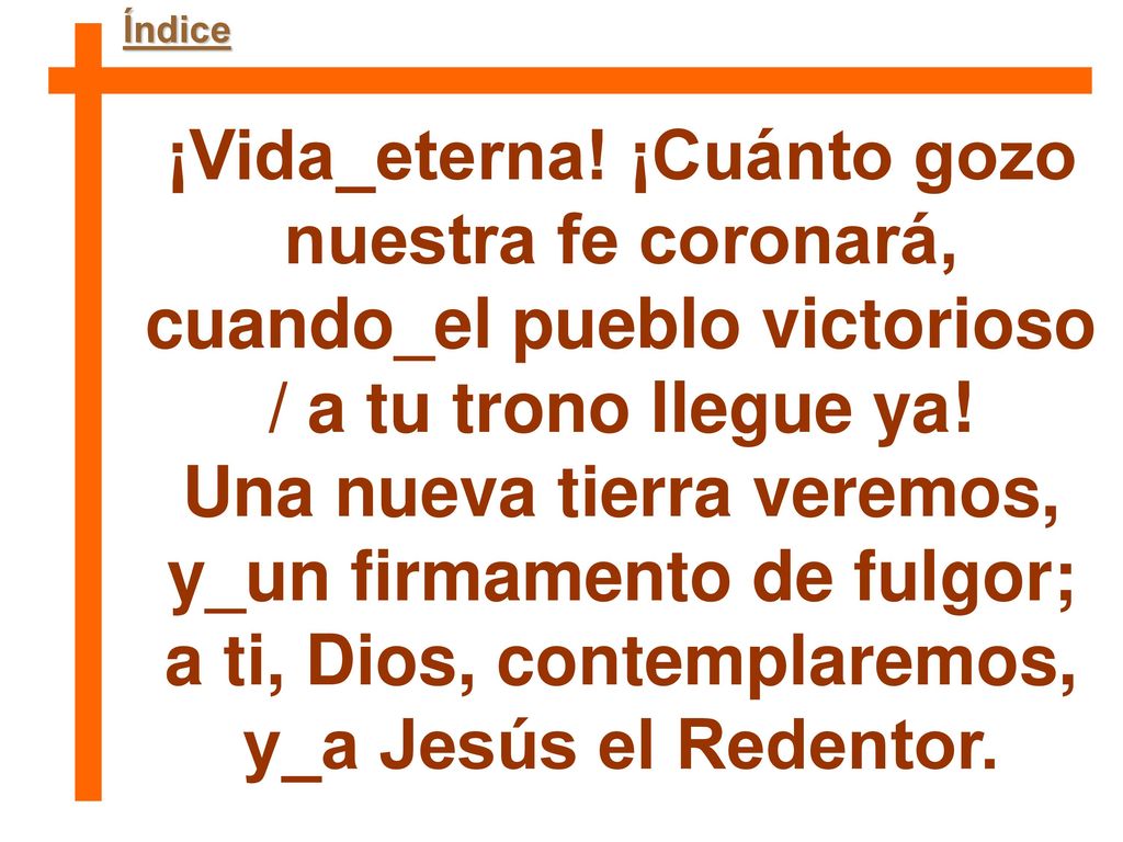 ¡Vida_eterna! ¡Cuánto gozo nuestra fe coronará,