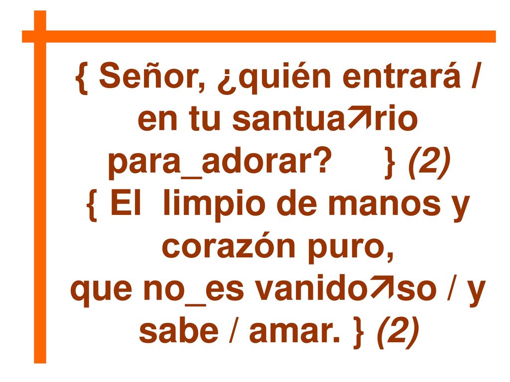 { Señor, ¿quién entrará / en tu santuario para_adorar } (2)