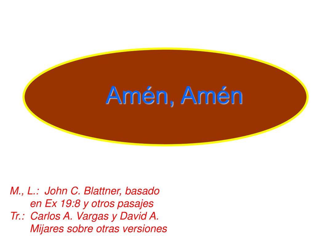 Amén, Amén M., L.: John C. Blattner, basado en Ex 19:8 y otros pasajes
