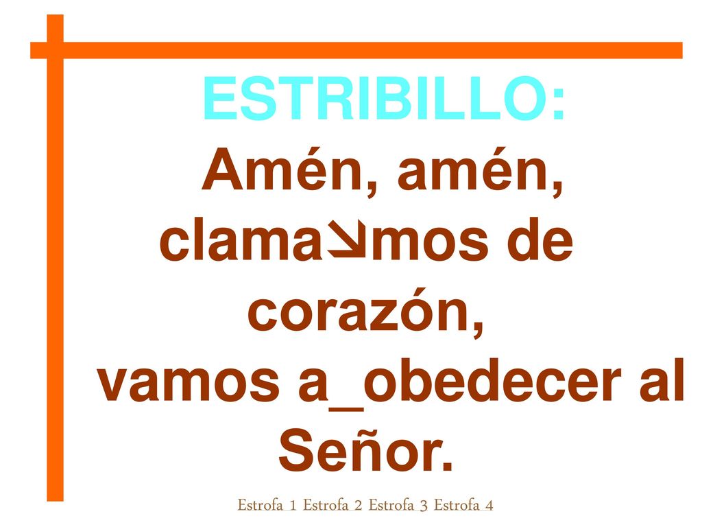 Amén, amén, clamamos de corazón, vamos a_obedecer al Señor.