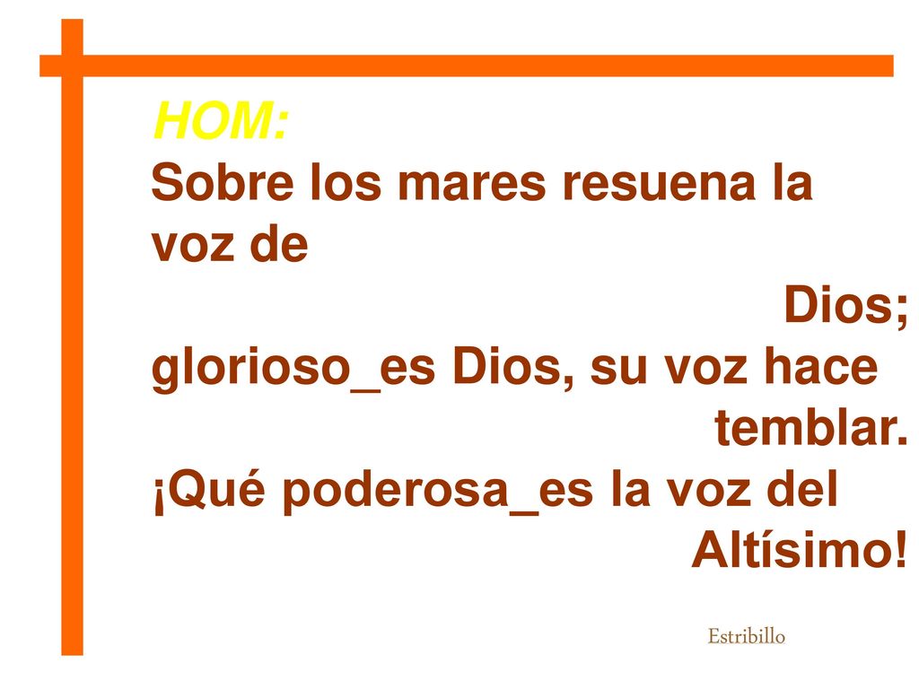Sobre los mares resuena la voz de Dios; glorioso_es Dios, su voz hace