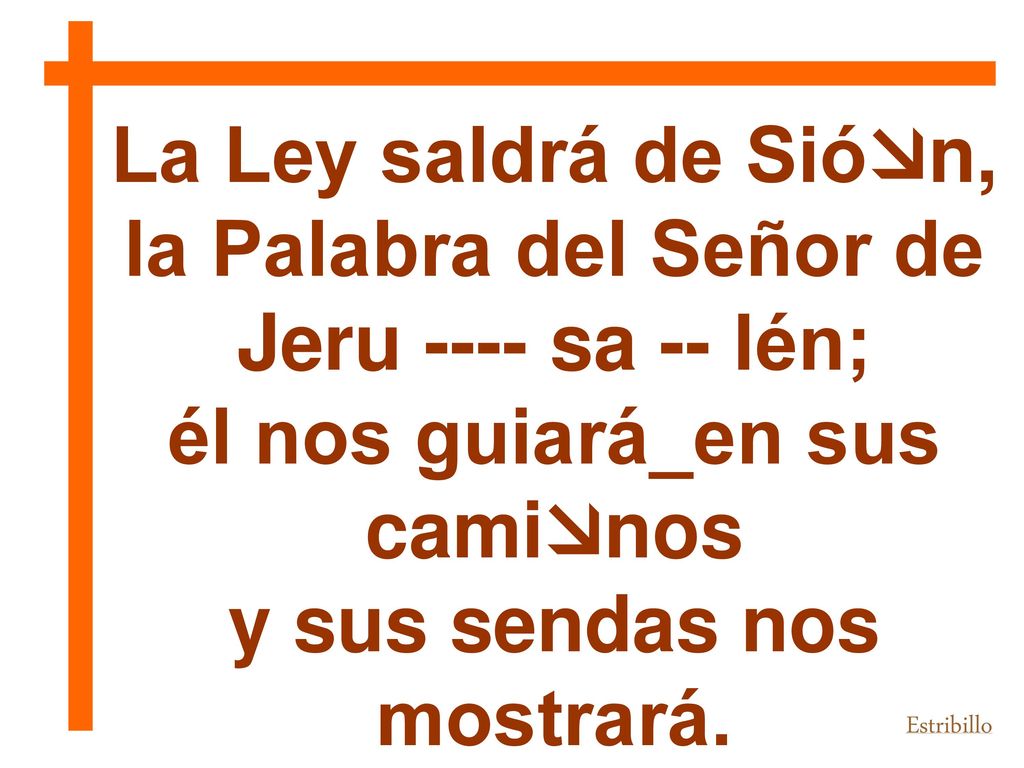 él nos guiará_en sus caminos y sus sendas nos mostrará.
