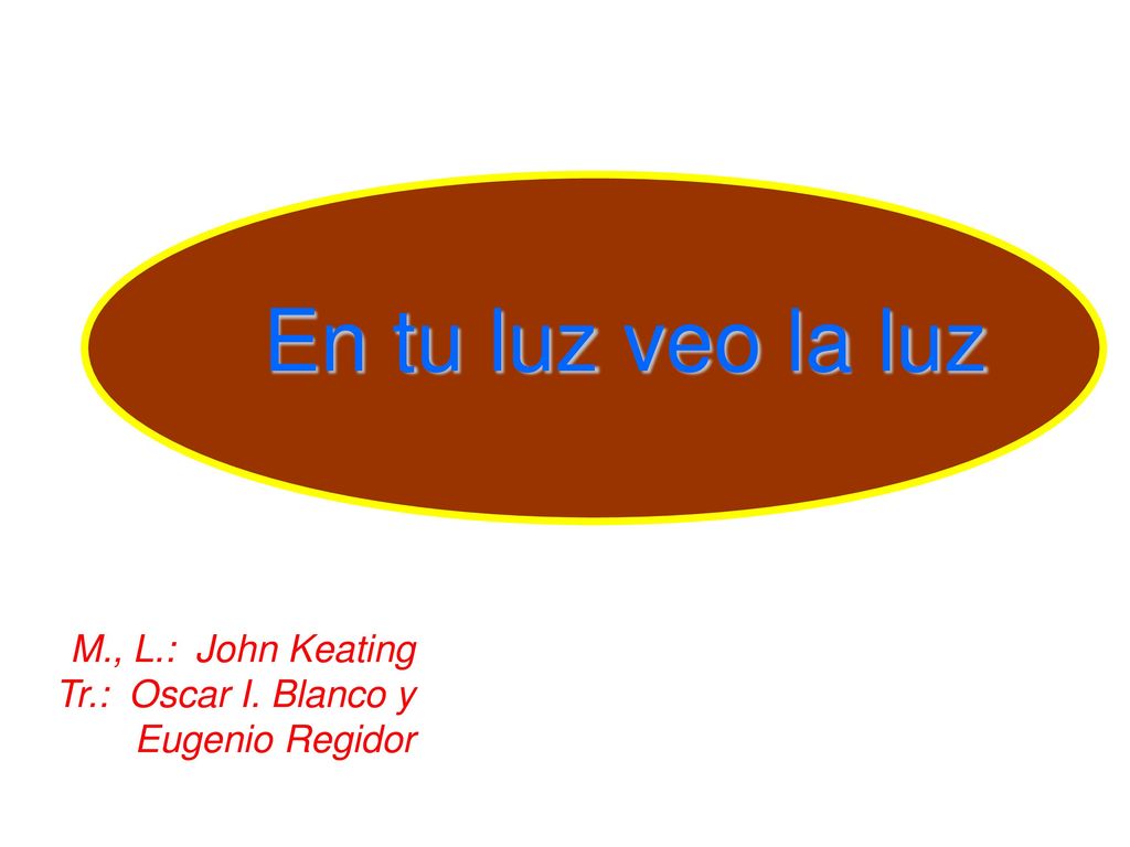 En tu luz veo la luz M., L.: John Keating Tr.: Oscar I. Blanco y