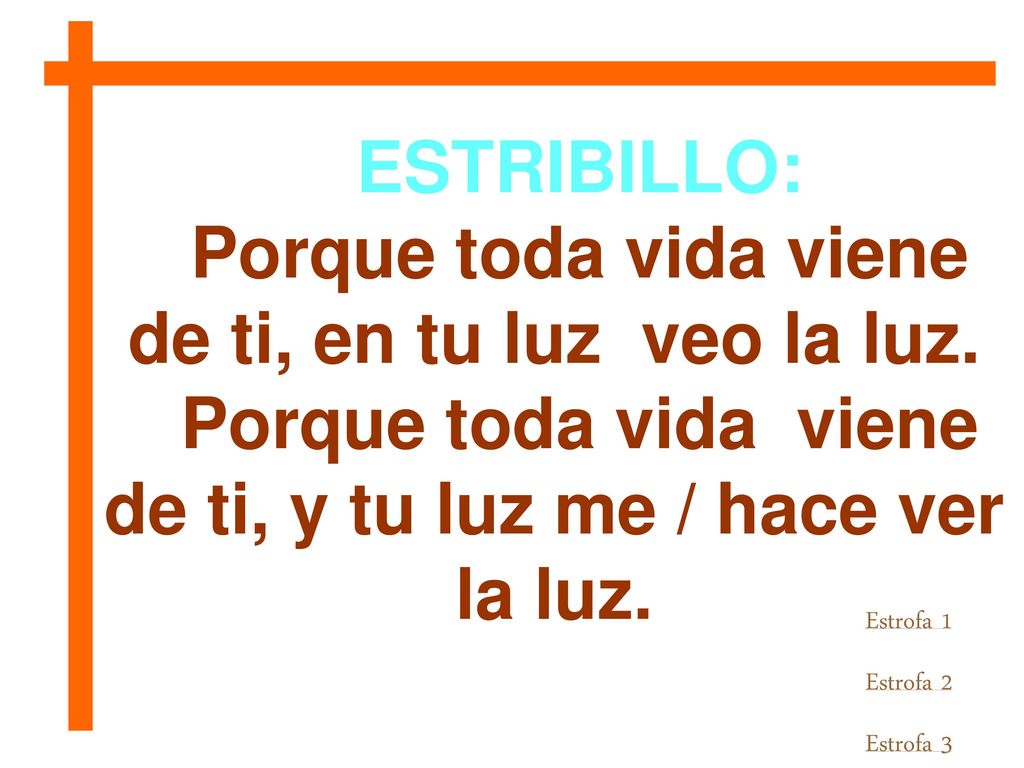 Porque toda vida viene de ti, en tu luz veo la luz.