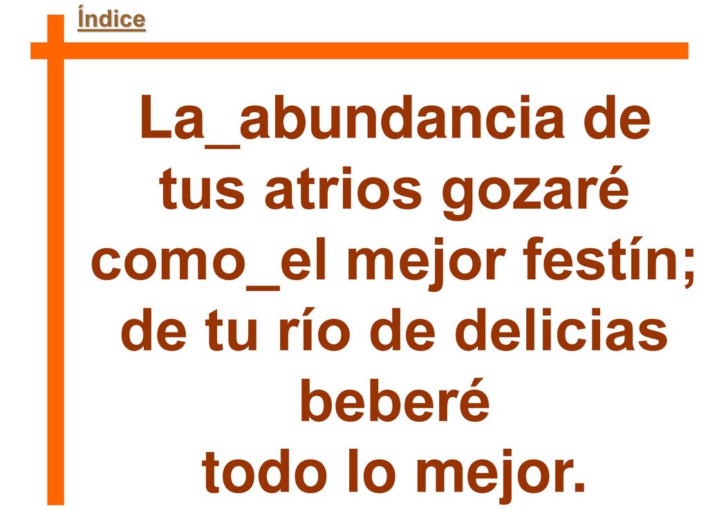 La_abundancia de tus atrios gozaré de tu río de delicias beberé