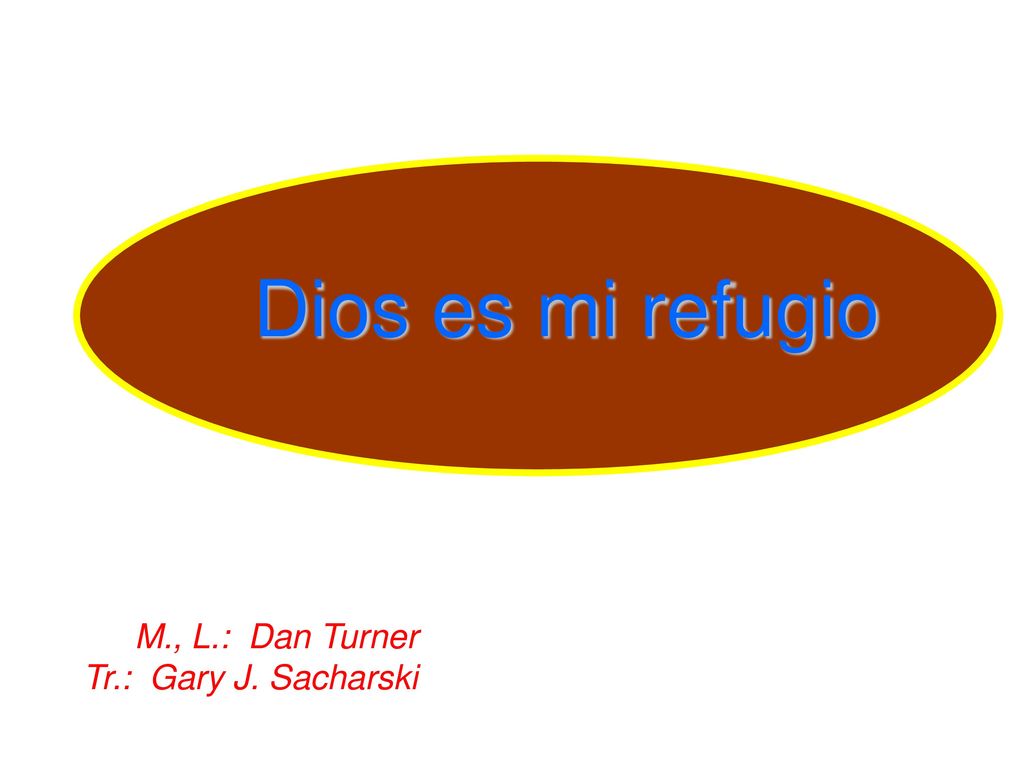 Dios es mi refugio M., L.: Dan Turner Tr.: Gary J. Sacharski