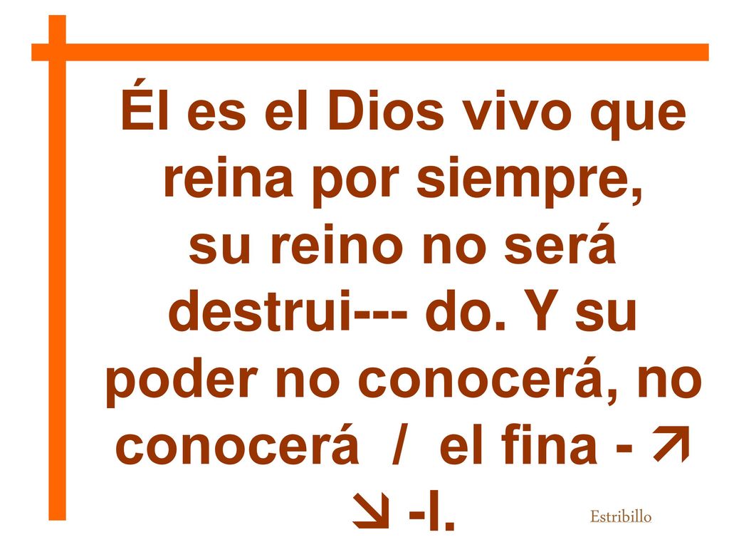 Él es el Dios vivo que reina por siempre,