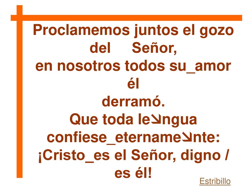 Proclamemos juntos el gozo del Señor, en nosotros todos su_amor él