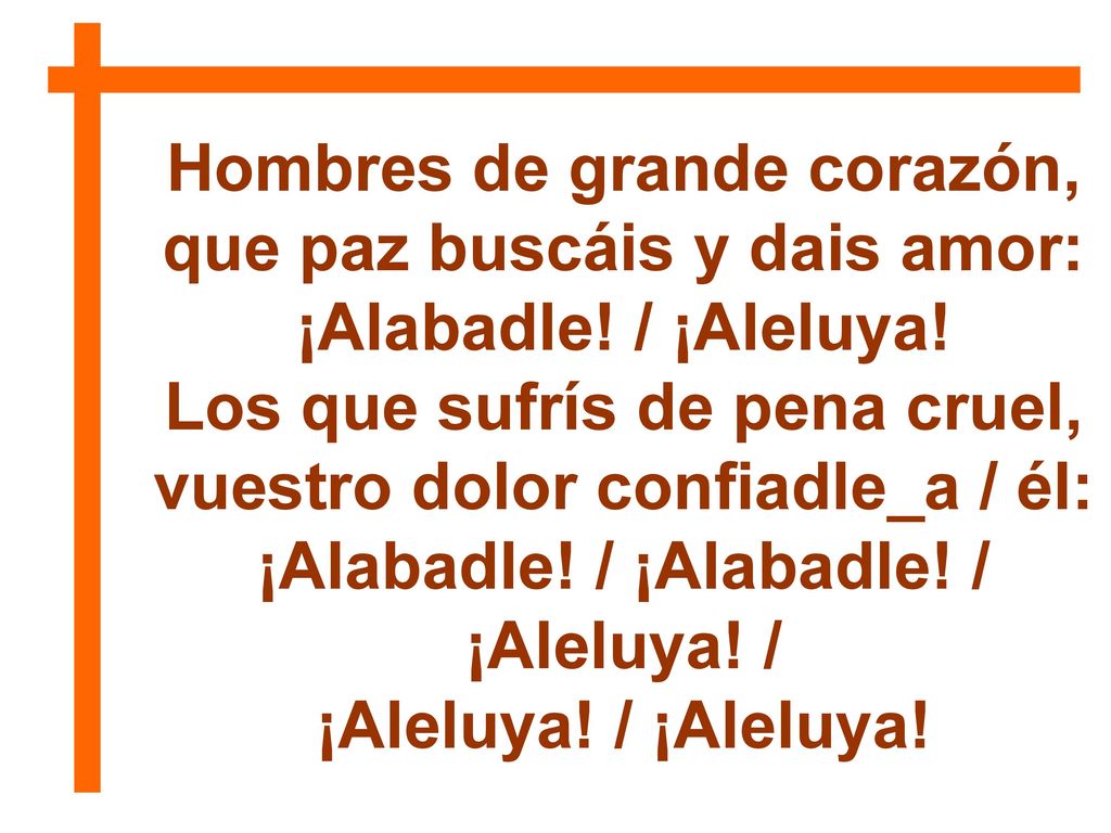 Hombres de grande corazón, que paz buscáis y dais amor: