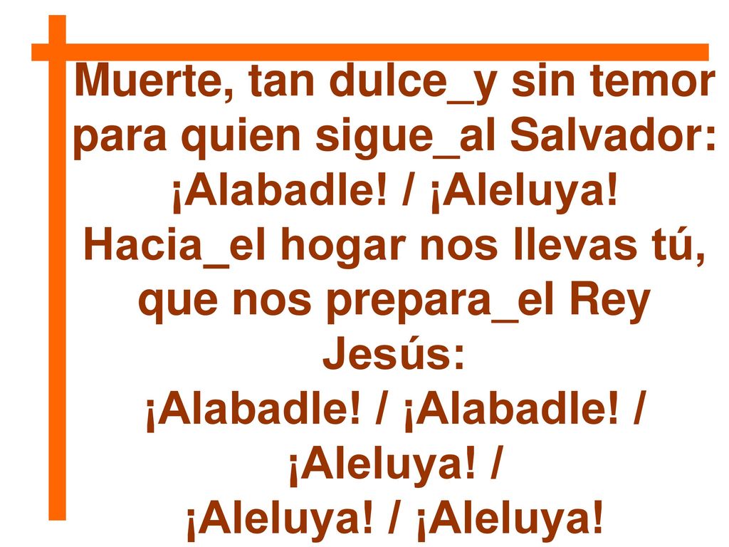Muerte, tan dulce_y sin temor para quien sigue_al Salvador: